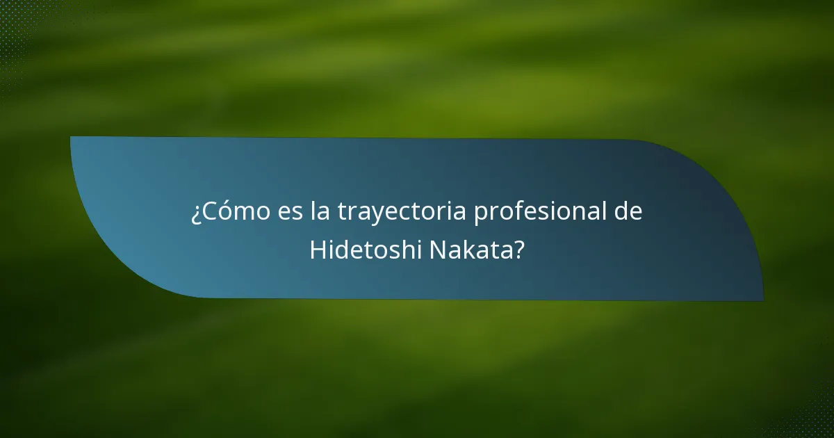 ¿Cómo es la trayectoria profesional de Hidetoshi Nakata?