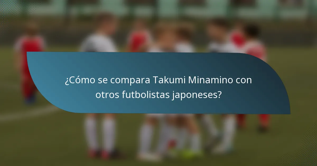 ¿Cómo se compara Takumi Minamino con otros futbolistas japoneses?