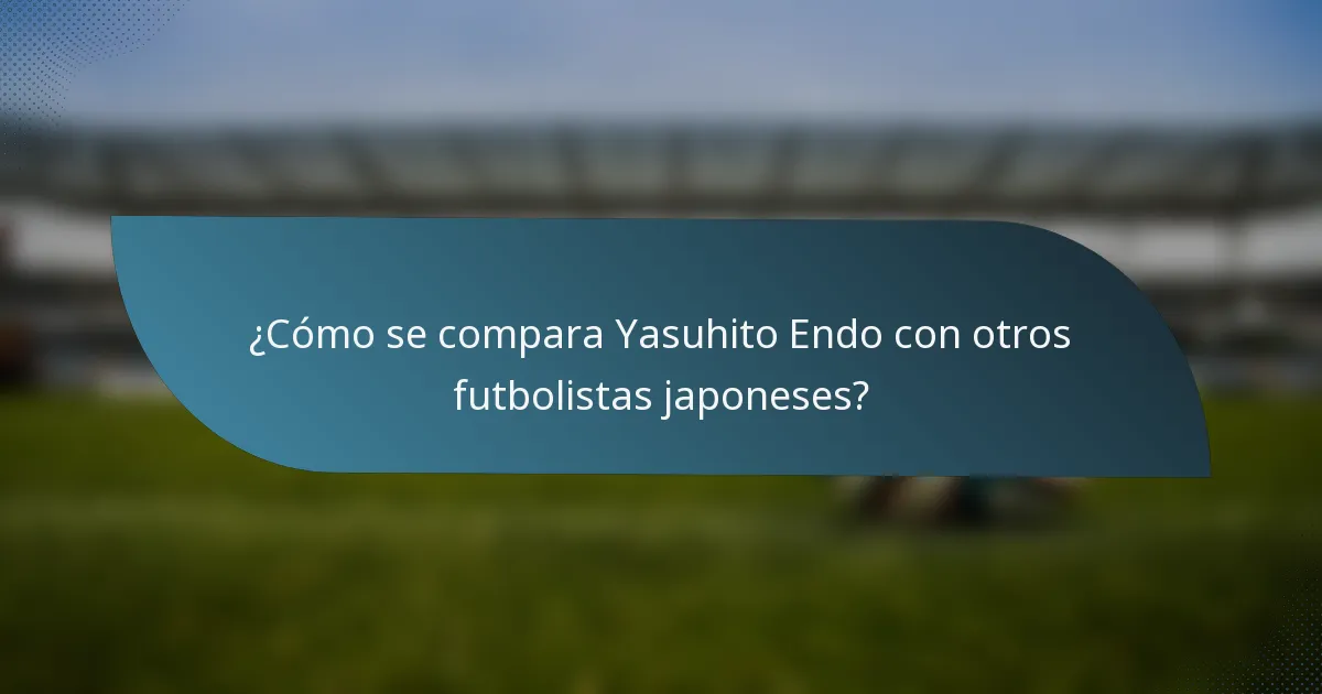 ¿Cómo se compara Yasuhito Endo con otros futbolistas japoneses?