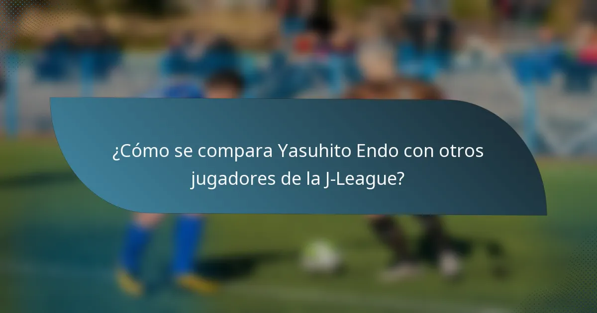 ¿Cómo se compara Yasuhito Endo con otros jugadores de la J-League?