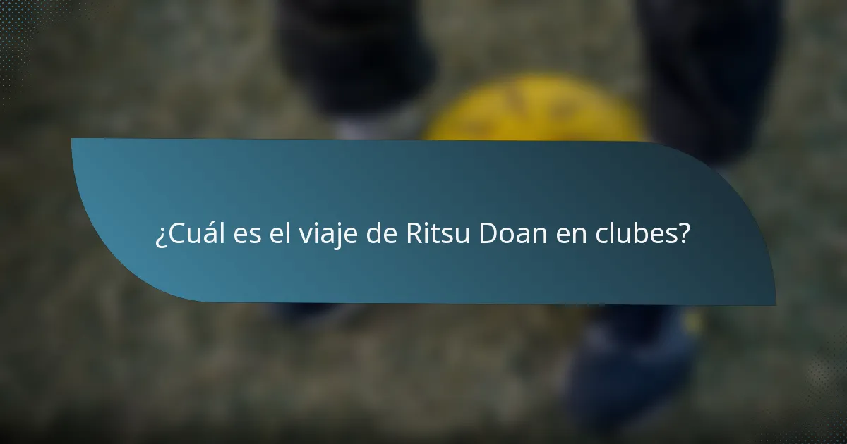 ¿Cuál es el viaje de Ritsu Doan en clubes?