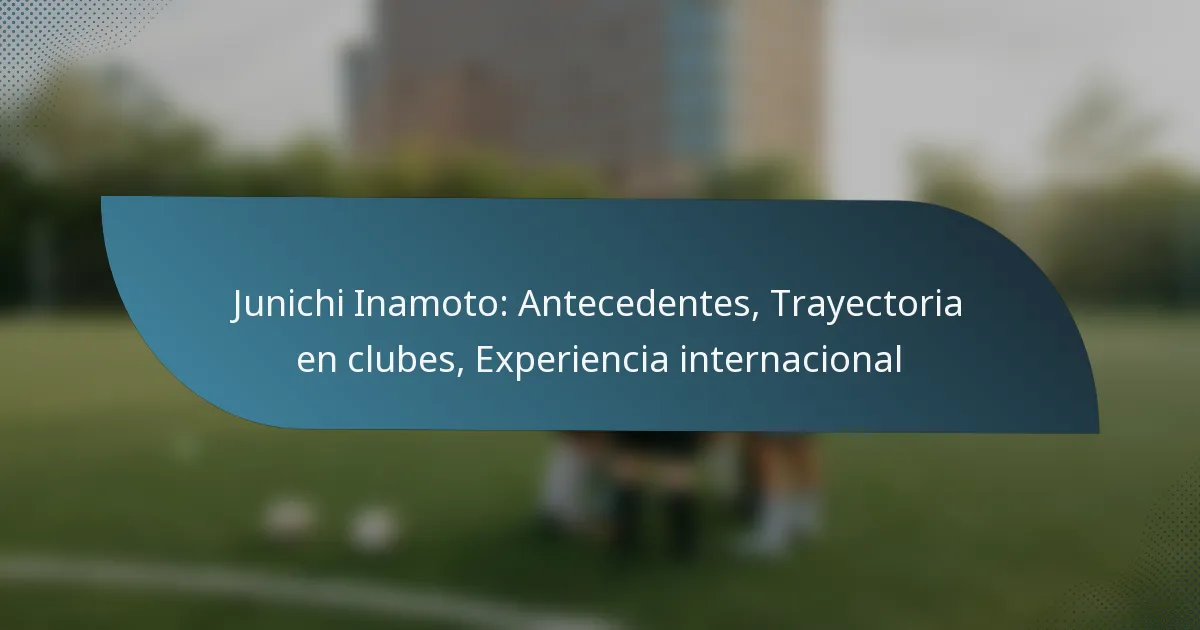 Junichi Inamoto: Antecedentes, Trayectoria en clubes, Experiencia internacional