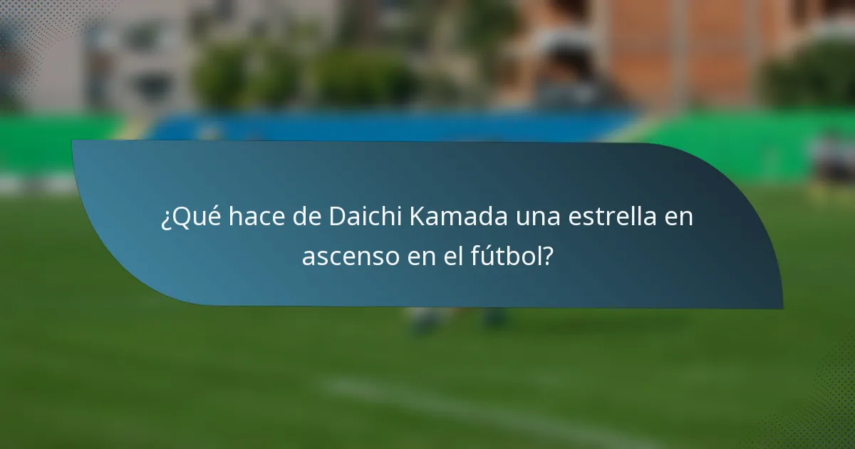 ¿Qué hace de Daichi Kamada una estrella en ascenso en el fútbol?