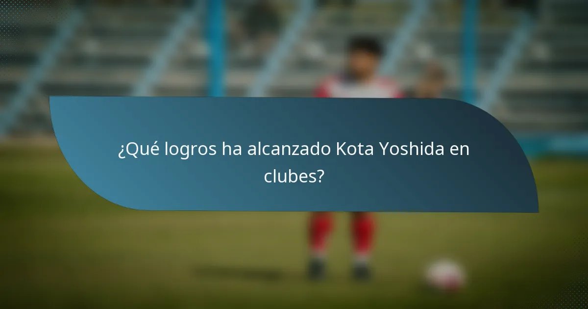 ¿Qué logros ha alcanzado Kota Yoshida en clubes?